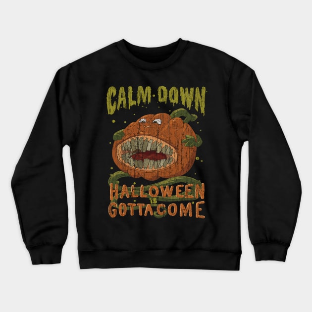 Calm Down Halloween Is Gotta Come Crewneck Sweatshirt by vender